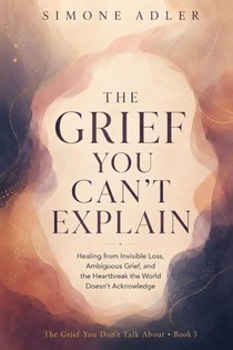 The Grief You Can't Explain