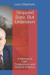Stephens, L: Stripped Bare, But Unbroken
