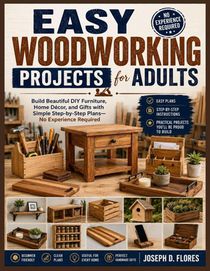 Flores, J: Easy Woodworking Projects for Adults