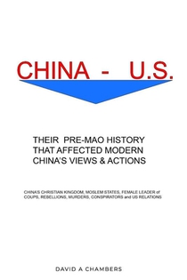 China - U.S. Their Pre- Mao History That affected Modern China's View and Actions