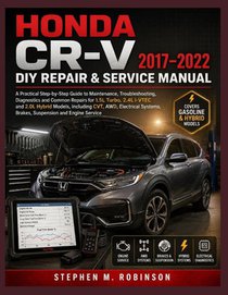 Robinson, S: Honda Cr-V 2017-2022 DIY Repair & Service Manua