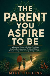 Collins, M: Parent You Aspire to Be