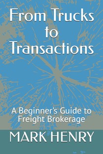 From Trucks to Transactions: A Beginner's Guide to Freight Brokerage