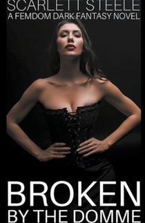 Broken by the Domme - A Femdom Dark Fantasy Novel