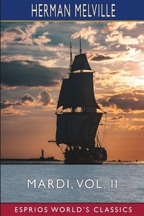 Mardi, Vol. II (Esprios Classics)