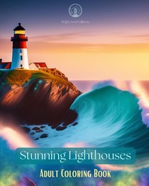 Stunning Lighthouses | Adult Coloring Book | Creative Designs with Amazing Lighthouses to Relief Stress and Relax
