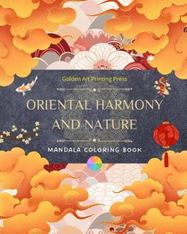 Oriental Harmony and Nature | Coloring Book | 35 Relaxing and Creative Mandala Designs for Asian Culture Lovers