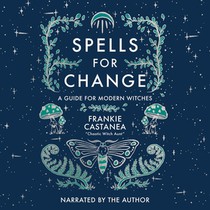 Spells for Change: A Guide for Modern Witches
