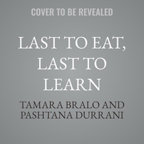 Last to Eat, Last to Learn: My Life in Afghanistan Fighting to Educate Women