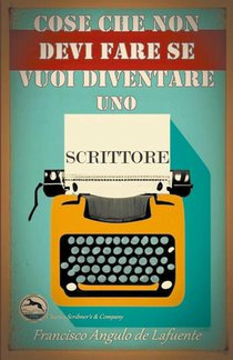 Cose che non Devi Fare se Vuoi Diventare uno Scrittore