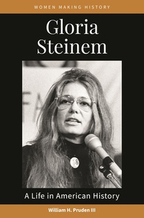 Gloria Steinem: A Life in American History