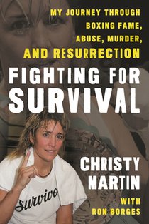 Fighting for Survival: My Journey Through Boxing Fame, Abuse, Murder, and Resurrection