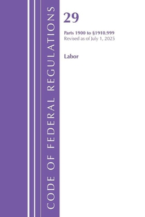Code of Federal Regulations, TITLE 29 LABOR OSHA 1900-1910.999, Revised as of July 1, 2025