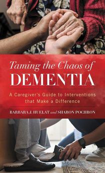 Huelat, B: Taming the Chaos of Dementia