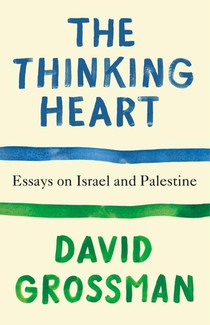 The Thinking Heart: Essays on Israel and Palestine