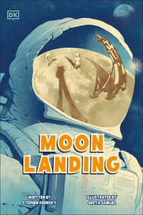 Moon Landing: The Incredible Story of the Apollo 11 Mission