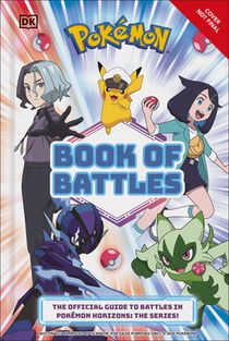 Pokémon Book of Battles: The Official Guide to Battles in Pokémon Horizons the Series