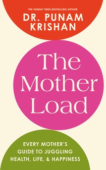The Mother Load: Every Mother's Guide to Juggling Health, Life & Happiness