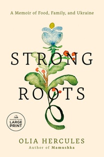 Strong Roots: A Memoir of Food, Family, and Ukraine