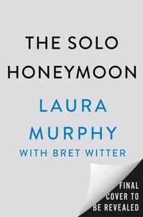 The Solo Honeymoon: A Brief Beautiful True Love Story