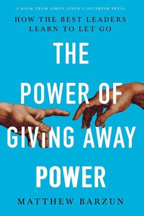 The Power of Giving Away Power