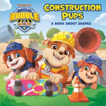 Construction Pups: A Book about Shapes (Paw Patrol: Rubble & Crew)