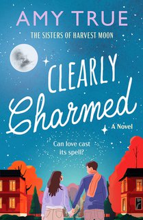Clearly Charmed: An Enchanting Small Town Enemies-To-Lovers Romance