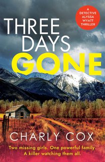 Three Days Gone: A Heart-Racing, Action-Packed Mystery