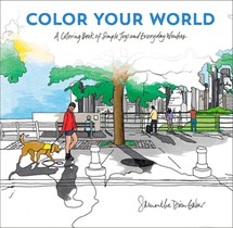 Color Your World: A Coloring Book of Simple Joys and Everyday Wonders