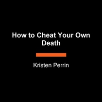 How to Cheat Your Own Death