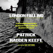 London Falling: A Mysterious Death in a Gilded City and a Family's Search for Truth