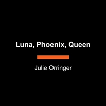 Luna, Phoenix, Queen