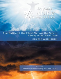 The Battle of the Flesh vs. The Spirit - A Study of the Life of Jacob - Workbook (& Leader Guide)