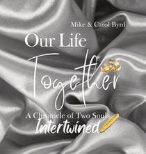 Our Life Together - A Chronicle of Two Souls Intertwined