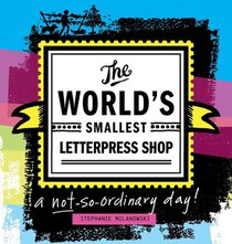 Milanowski, S: World's Smallest Letterpress Shop