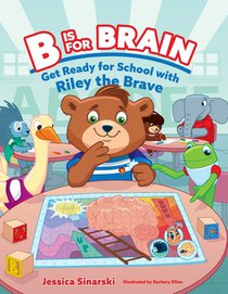 B Is for Brain: Get Ready for School with Riley the Brave