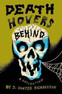 Death Hovers Behind: A Collection