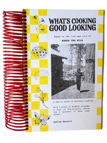 What's Cooking Good Looking: Based on the Life and Love of Wanda the Wild