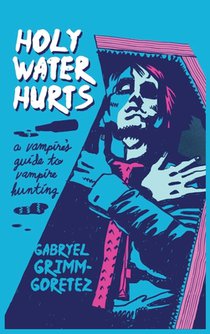 Holy Water Hurts: A Vampire's Guide To Vampire Hunting: Sanguine & Clover #1