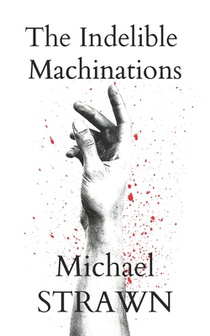 The Indelible Machinations