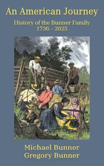 An American Journey - History of the Bunner Family 1736 - 2025