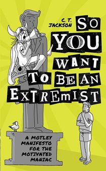 So You Want To Be An Extremist