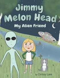 Jimmy Melon Head: My Alien Friend