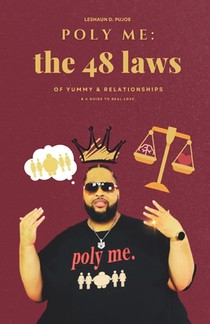 Poly Me: The 48 Laws of Yummy & Relationships & A Guide to Real Love