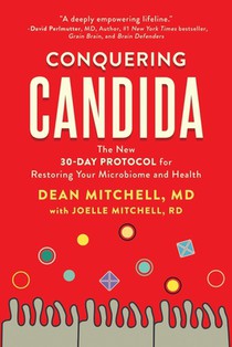 Conquering Candida: The New 30-Day Protocol for Restoring Your Microbiome and Health