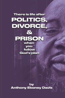 There is Life after Politics, Divorce, & Prison