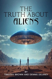 The Truth About Aliens