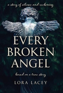 Every Broken Angel: A Southern story of silence, shame and sacred reckoning