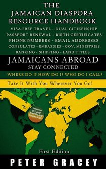 Jamaicans Abroad - Stay Connected: The Jamaican Diaspora Resource Handbook