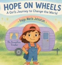 Hope on Wheels - A Girl's Journey to Change the World